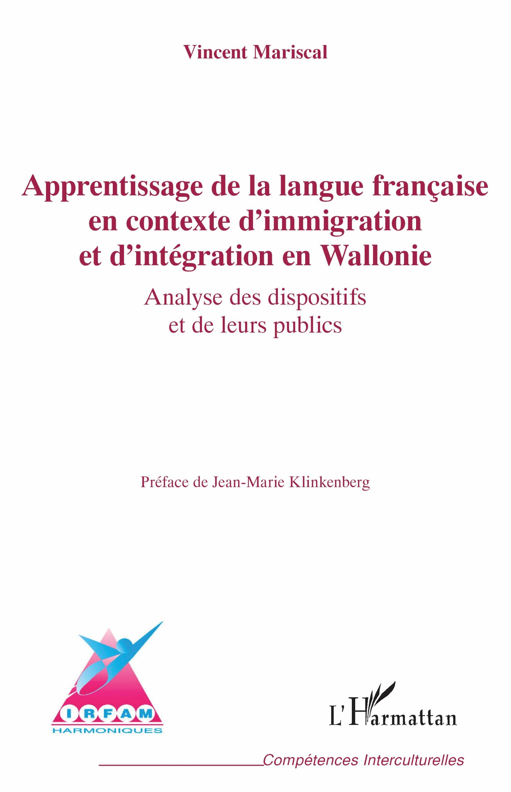 Apprentissage de la langue française en contexte d'immigration et d'intégration en Wallonie - Analyse des dispositifs et de leurs publics.